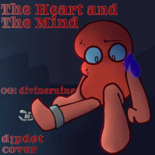 The Heart and The Mind (DIVINERUINS COVER)