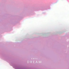 Emp.K - Dream (2sonmoa Remix)