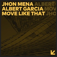 Jhon Mena, Albert Garcia - Move like That (Jay House Remix)