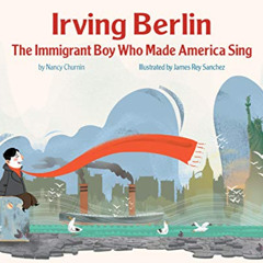 DOWNLOAD KINDLE 💓 Irving Berlin: The Immigrant Boy Who Made America Sing by  Nancy C