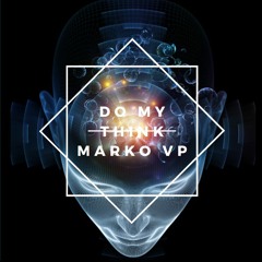 Do My Think - Marko VP