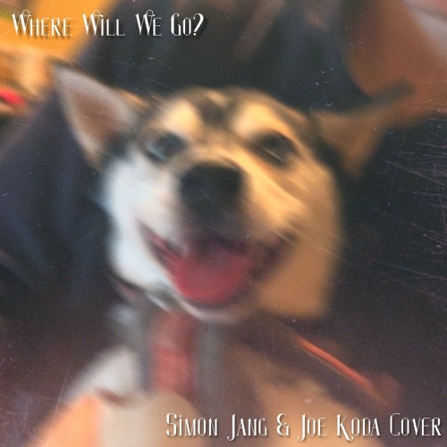 Stream Grant - where will we go? (Simon Jang &amp; Joe Koda Cover) by 