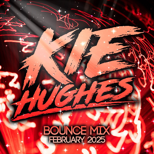KIE HUGHES - FEBRUARY BOUNCE MIX 2025