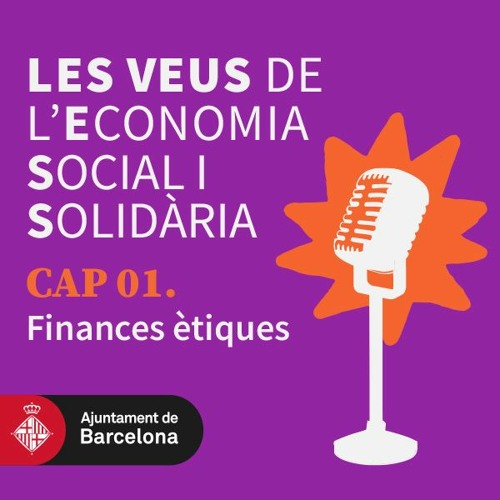 Les Veus de l'Economia Social i Solidària. Capítol 01. Finances ètiques