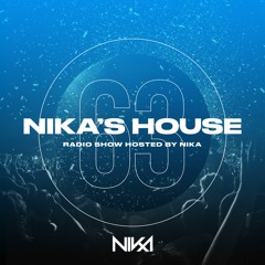 Nika's House - Episode 63 - DJ NIka (RadioShow