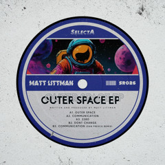 Matt Littman - Outer Space EP Incl. Dan Fresco Remix