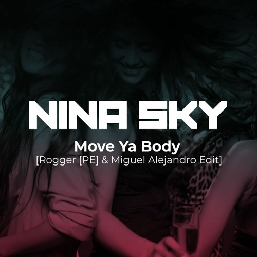 Stream Nina Sky Feat. Jabba - Move Ya Body [Rogger (PE) & Miguel Alejandro  Edit] by Rogger ᴘᴇ | Listen online for free on SoundCloud