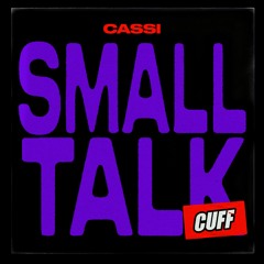 CUFF191: Cassi - Small Talk (Original Mix) [CUFF]