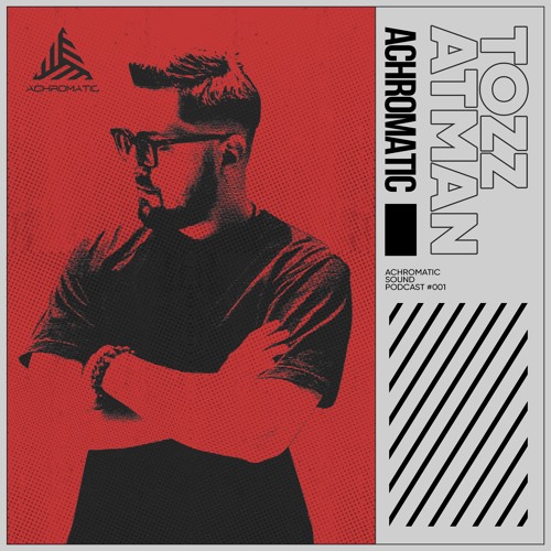 Tozz Atman - Achromatic Sound Podcast #001