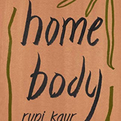 [Access] EBOOK ✅ Home Body by  Rupi Kaur EPUB KINDLE PDF EBOOK