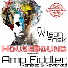 HouseBound pres, Amp Fiddler -Remixed & Reworked