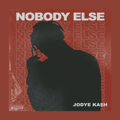 Nobody Else (feat. Acka Bluez)