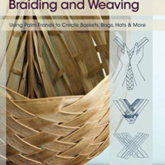 READ EPUB 📂 Palmetto Braiding and Weaving: Using Palm Fronds to Create Baskets, Bags