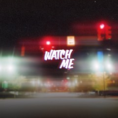 Watch Me (feat DarkSense)