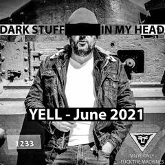 DARK STUFF IN MY HEAD - By DJ YELL - june 2021