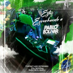 ESTAS ESCUCHANDO A PABLO BOLIVAR DJ