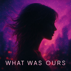 What Was Ours