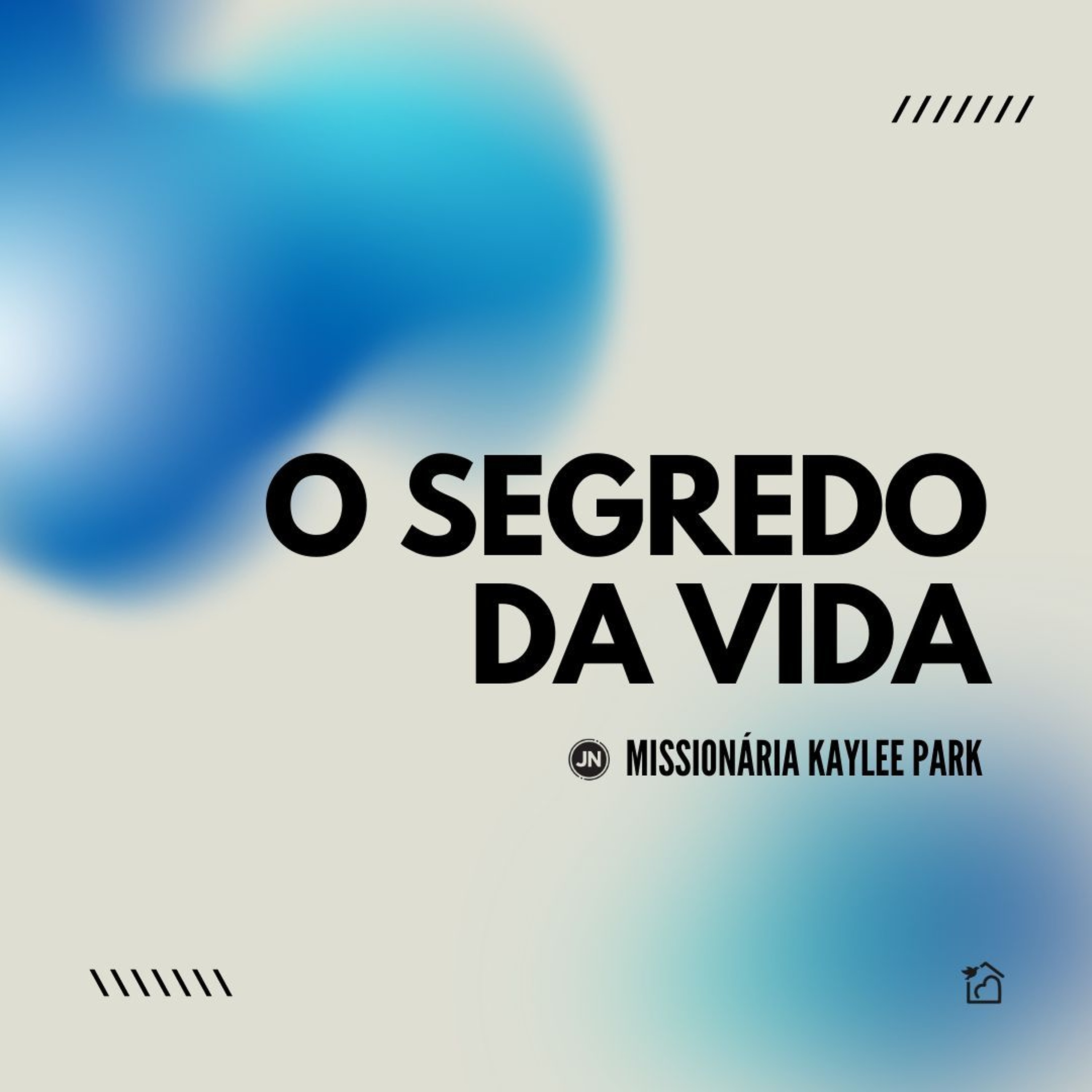 O Segredo Da Vida - Missionária Kaylee Park 09/06/2024 episode artwork