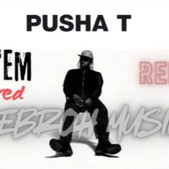 Got em covered  (Remix) Pusher T [Prod by NEBROH MUSIC]