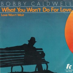 Bobby Caldwell - What You Won't Do For Love (Knight Jersey Club Mix)