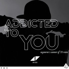 Addicted To You (Oxymoron's Summer of '24 Remix) - Avicii