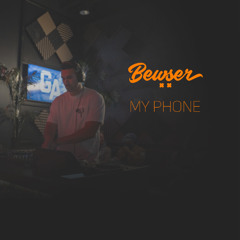 My Phone! (BEWSER House Remix)