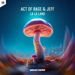 Act of Rage & Jeff - La La Land (HQ Official)