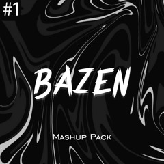 BAZEN - EDIT MASHUP PACK 1 | FREE DOWNLOAD
