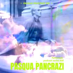 𝑻𝑼𝑻𝑻𝑶𝑵𝑼𝑫𝑶 Podcast Series #35 - PASQUA PANCRAZI