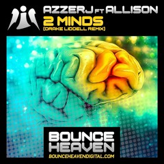 AzzerJ ft. Allison - 2  Minds (Drake Liddell Remix) OUT NOW