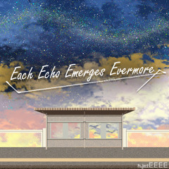 Each Echo Emerges Evermore