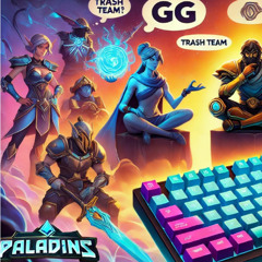 Paladins Y Su Toxicidad GG Trash Team