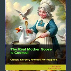 [PDF] eBOOK Read 📖 The Real Mother Goose is Cooked!: Nursery Rhymes Re-imagined Read online