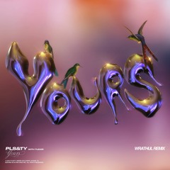 PLS&TY - Yours Feat. Tudor (Wrathul Remix)