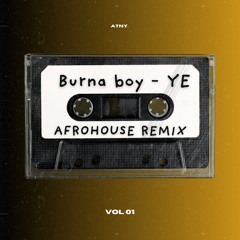 BURNA BOY - YE [ATNY. afrohouse remix]