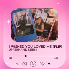 I wished You Loved Me (upper hand keem flip) Snippet for Soundcloud