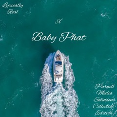 Lyrically Real  - Baby Phat - (Purnell Media Solutions Collective Edition)
