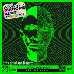 Sikdope X ALRT - Fly With You (Emagination Remix)