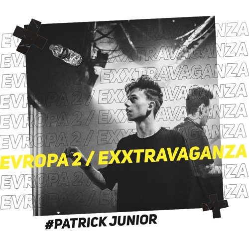 PATRICK JUNIOR @EVROPA 2 // EXXTRAVAGANZA (RADIO)