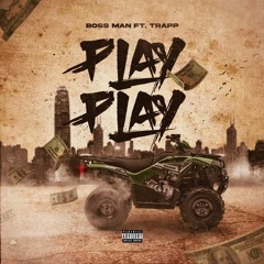 BOSSMAN - PLAY PLAY Ft TRAPP