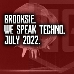 Brooksie - We Speak Techno - July 2022