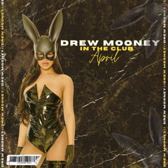 Drew Mooney - In The Club April