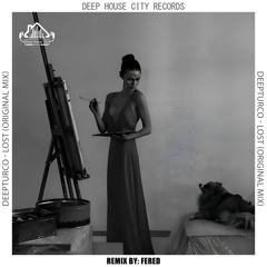 DeepTurco - Lost (Fered Remix) [DeepHouseCity Records]