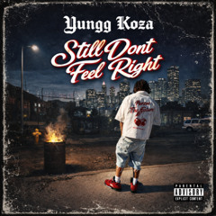 STILL DONT FEEL RIGHT