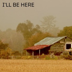 I'll Be Here