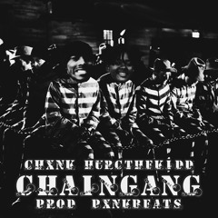 ChainGang ft HurcTheKidd (Prod By PxnkBeats)