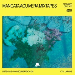 MANGATA AQUIVERA MIXTAPES #08 W/ SUN HALØ 09/03/2023