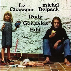 Michel Delpech - Le Chasseur (Rody Gonzalez Edit)