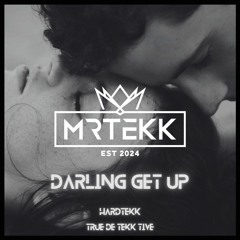 Darling Get Up [HARDTEKK] 2024