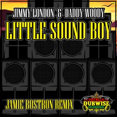 Jimmy London Daddy Woody│Little Sound Boy│Jamie Bostron Remix│FREE DOWNLOAD